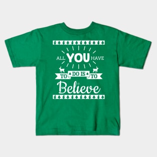 All You Have to Do is to Believe Christmas Santa Claus Kids Adult Gift Kids T-Shirt